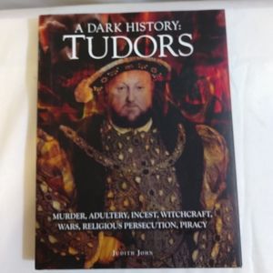 A Dark History: Tutors. By Judith John. Hard cover